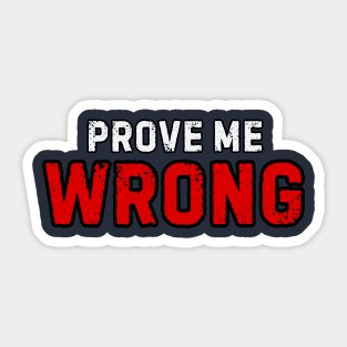 Prove Me Wrong Sticker